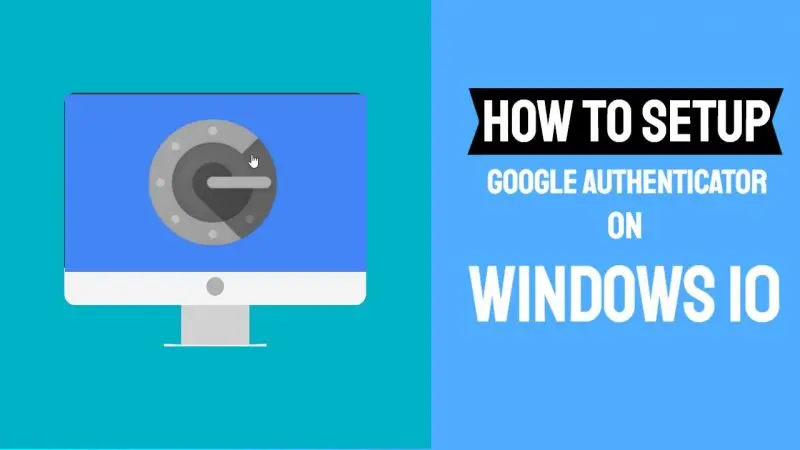 How to Setup Google Authenticator on Windows 10 Without Smartphone