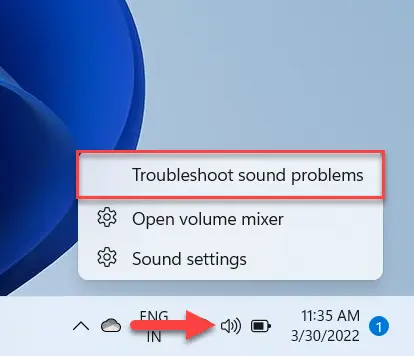 Right-click on the Volume logo in the Taskbar and choose Troubleshoot sound problems